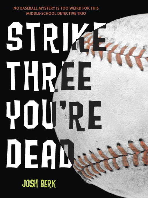 Title details for Strike Three, You're Dead by Josh Berk - Available